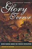 De Baecque, Antoine: Glory and Terror: Seven Deaths Under the French Revolution De Baecque, Antoine: Glory and Terror: Seven Deaths Under the French Revolution