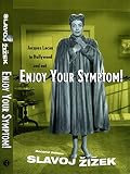 Zizek, Slavoj: Enjoy Your Symptom!: Jacques Lacan in Hollywood and Out Zizek, Slavoj: Enjoy Your Symptom!: Jacques Lacan in Hollywood and Out