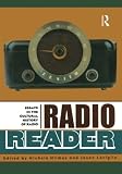 Hilmes, Michele: Radio Reader: Essays in the Cultural History of Radio Hilmes, Michele: Radio Reader: Essays in the Cultural History of Radio