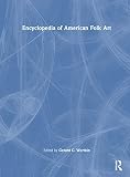 Wertkin, Gerard: Encyclopedia of American Folk Art Wertkin, Gerard: Encyclopedia of American Folk Art
