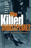 Brantlinger, Patrick: Who Killed Shakespeare?: What's Happened to English Since the Radical Sixties Brantlinger, Patrick: Who Killed Shakespeare?: What's Happened to English Since the Radical Sixties