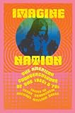 Doyle, Michael W.: Imagine Nation: The American Counterculture of the 1960s and 1970s