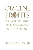 Lane, Frederick S.: Obscene Profits: The Entrepreneurs of Pornography in the Cyber Age Lane, Frederick S.: Obscene Profits: The Entrepreneurs of Pornography in the Cyber Age