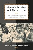 Naples, Nancy A.: Women's Activism and Globalization: Linking Local Struggles and Transnational Politics Naples, Nancy A.: Women's Activism and Globalization: Linking Local Struggles and Transnational Politics