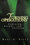 Dietz, Mary G.: Turning Operations: Feminism, Arendt, and Politics