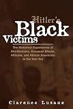 Lusane, Clarence: Hitler's Black Victims: The Historical Experiences of Afro-Germans, European Blacks, Africans, and African Americans in the Nazi Era