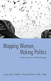 Staeheli, Lynn: Mapping Women, Making Politics: Feminist Perspectives on Political Geography