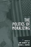 Shapiro, Michael J.: The Politics of Moralizing Shapiro, Michael J.: The Politics of Moralizing