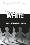 McKinney, Karyn: Being White: Stories Of Race And Racism