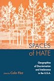 Flint, Colin: Spaces of Hate: Geographies of Discrimination and Tolerance in the USA