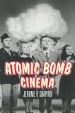 Shapiro, Jerome F.: Atomic Bomb Cinema: The Apocalyptic Imagination on Film Shapiro, Jerome F.: Atomic Bomb Cinema: The Apocalyptic Imagination on Film