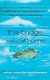 Keating, Analouise: This Bridge We Call Home: Radical Visions for Transformation