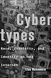 Nakamura, Lisa: Cybertypes: Race, Ethnicity, and Identity on the Internet