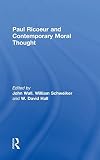 Schweiker, William: Paul Ricoeur and Contemporary Moral Thought Schweiker, William: Paul Ricoeur and Contemporary Moral Thought