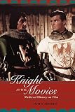 Aberth, John: A Knight at the Movies: Medieval History on Film