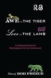 Preece, Rod: Awe for the Tiger, Love for the Lamb: A Chronicle of Sensibility to Animals Preece, Rod: Awe for the Tiger, Love for the Lamb: A Chronicle of Sensibility to Animals