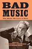 Washburne, Christopher J.: Bad Music: The Music We Love to Hate