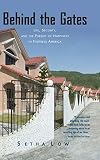 Low, Setha M.: Behind the Gates: Life, Security, and the Pursuit of Happiness in Fortress America Low, Setha M.: Behind the Gates: Life, Security, and the Pursuit of Happiness in Fortress America