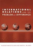 Inayatullah, Naeem: International Relations and the Problem of Difference
