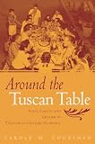 Counihan, Carole: Around the Tuscan Table: Food, Family, and Gender in Twentieth Century Florence