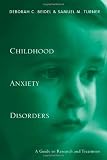 Turner, Samuel M.: Childhood Anxiety Disorders: A Guide To Research And Treatment Turner, Samuel M.: Childhood Anxiety Disorders: A Guide To Research And Treatment