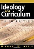 Apple, Michael W.: Ideology and Curriculum Apple, Michael W.: Ideology and Curriculum