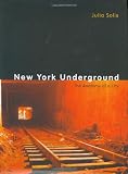 Solis, Julia: New York Underground: The Anatomy Of A City