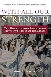 Brodsky, Anne: With All Our Strength: The Revolutionary Association Of The Women Of Afghanistan
