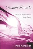 McMillan, David W.: Emotion Rituals: A Resource for Therapists And Clients