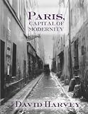 Harvey, David: Paris, Capital Of Modernity