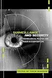 Monahan, Torin: Surveillance And Security: Technological Politics And Power in Everyday Life