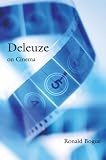 Bogue, Ronald: Deleuze on Cinema Bogue, Ronald: Deleuze on Cinema