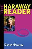 Haraway, Donna: The Haraway Reader