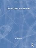 Gilliver, Kate: Caesar's Gallic Wars: 58-50 Bc Gilliver, Kate: Caesar's Gallic Wars: 58-50 Bc