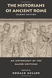 Mellor, Ronald: Historians of Ancient Rome: An Anthology of the Major Writings