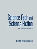 Stableford, Brian: Science Fact and Science Fiction: An Encyclopedia