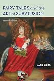 Zipes, Jack David: Fairy Tales And the Art of Subversion: The Classical Genre for Children And the Process of Civilization