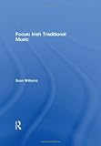 Williams, Sean: Focus on Celtic Music of Ireland, Scotland, and Beyond Williams, Sean: Focus on Celtic Music of Ireland, Scotland, and Beyond