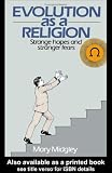 Midgley, Mary: Evolution As a Religion: Strange Hopes and Stranger Fears