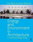Baker, Nick: Energy and Environment in Architecture: A Technical Design Guide