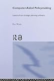Wyatt, Ray: Computer-Aided Policymaking: Lessons from Strategic Planning Software Wyatt, Ray: Computer-Aided Policymaking: Lessons from Strategic Planning Software