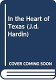 Hardin, J.D.: In the Heart of Texas