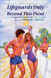 French, Michael: Lifeguards Only Beyond This Point