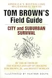 Brown, Tom: Tom Brown's Field Guide to City and Suburban Survival