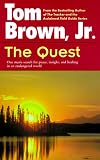 Brown, Tom: The Quest : One Man's Search for Peace, Insight, and Healing in an Endangered World