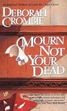 Crombie, Deborah: Mourn Not Your Dead