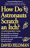 Feldman, David: How Do Astronauts Scratch an Itch? : An Imponderables Book