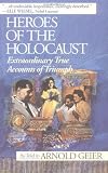 Geier, Arnold: Heroes of the Holocaust : Extraordinary True Accounts of Triumph Geier, Arnold: Heroes of the Holocaust : Extraordinary True Accounts of Triumph