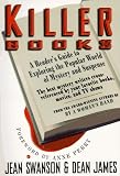 Swanson, Jean: Killer Books : A Reader's Guide to Exploring the Popular World of Mystery and Suspense Swanson, Jean: Killer Books : A Reader's Guide to Exploring the Popular World of Mystery and Suspense