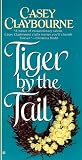 Claybourne, Casey: Tiger by the Tail Claybourne, Casey: Tiger by the Tail